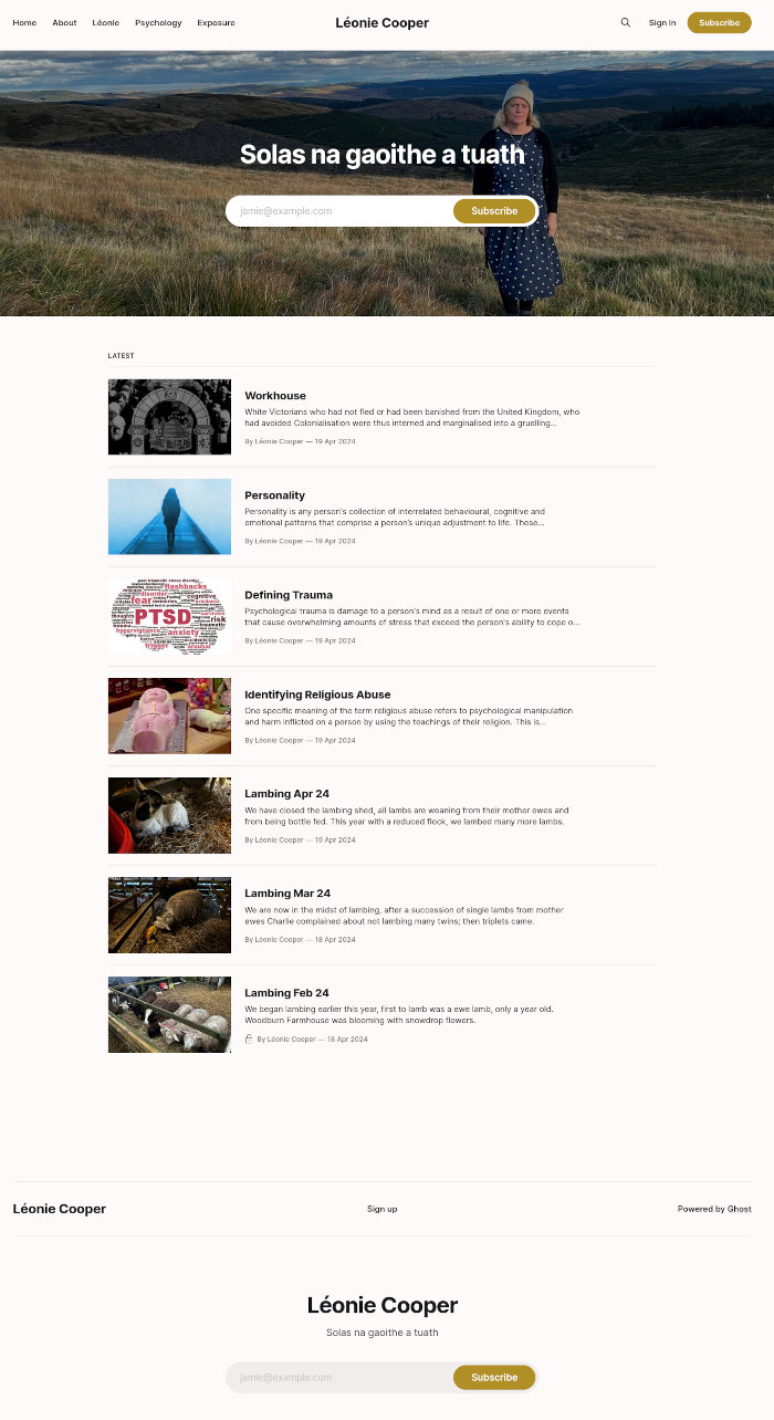 Website homepage for Léonie Cooper. The header features a large image of Léonie in a field, overlaid with the site title Solas na gaoithe a tuath and a subscription box. Below this are several blog posts, each with a thumbnail image and a short description. The topics seem to range from social history (Workhouse), psychology (Personality, Defining Trauma, Identifying Religious Abuse), and a farming diary (Lambing [Month] 24). The overall style is clean and minimalist, with a focus on text and clear imagery. The site's design suggests a personal blog or portfolio, aiming for a professional and somewhat academic tone.